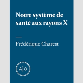 Notre système de santé aux rayons x