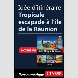 Idée d'itinéraire - tropicale escapade à l'île de la réunion