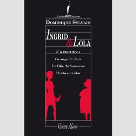 3 aventures en 1 : ingrid et lola