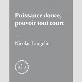 Puissance douce, pouvoir tout court