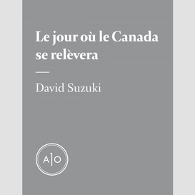 Le jour où le canada se relèvera