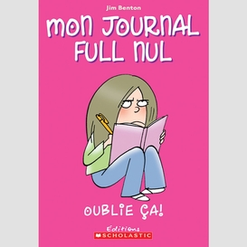 Mon journal full nul : n° 1 - oublie ça!