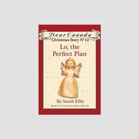 Dear canada christmas story no. 12: lo, the perfect plan