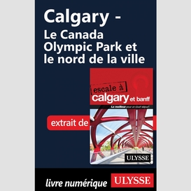 Calgary - le canada olympic park et le nord de la ville