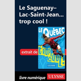Le saguenay–lac-saint-jean... trop cool !