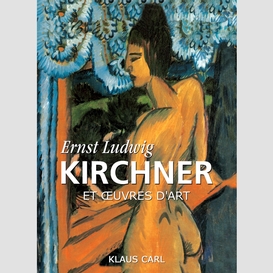 Ernst ludwig kirchner et œuvres d'art