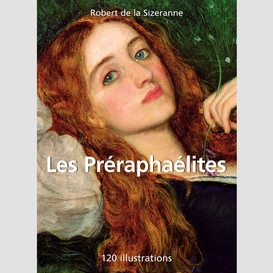 Les préraphaélites 120 illustrations