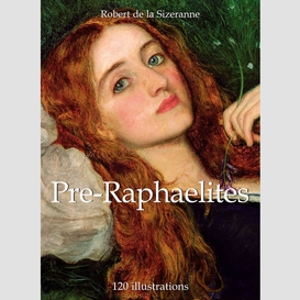 Pre-raphaelites 120 illustrations