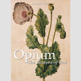 Opium. the flowers of evil