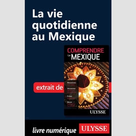 La vie quotidienne au mexique