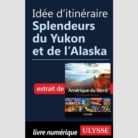 Idée d'itinéraire - splendeurs du yukon et de l'alaska