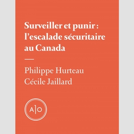 Surveiller et punir: l'escalade sécuritaire au canada