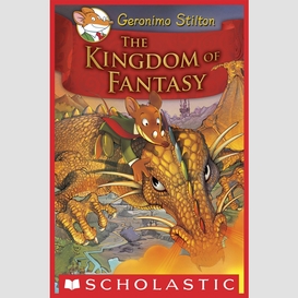 The kingdom of fantasy (geronimo stilton and the kingdom of fantasy #1)