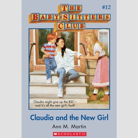 Claudia and the new girl (the baby-sitters club #12)