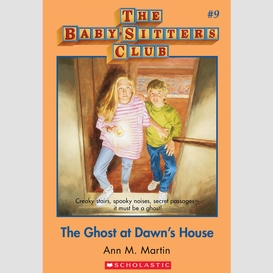 The ghost at dawn's house (the baby-sitters club #9)