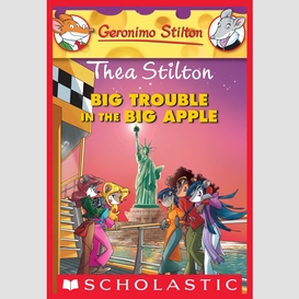 Thea stilton: big trouble in the big apple (thea stilton #8)