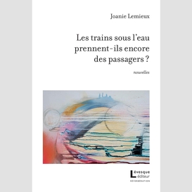 Les trains sous l'eau prennent-ils encore des passagers ?