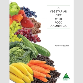 A vegetarian diet with food combining