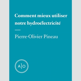 Comment mieux utiliser notre hydroélectricité