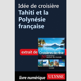 Idée de croisière - tahiti et la polynésie française