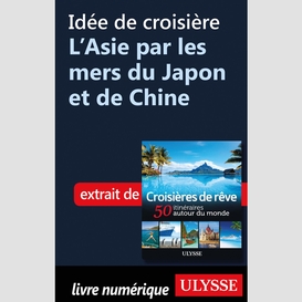 Idée de croisière - l'asie par les mers du japon et de chine