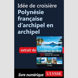 Idée de croisière polynésie française d'archipel en archipel