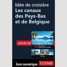Idée de croisière - les canaux des pays-bas et de belgique