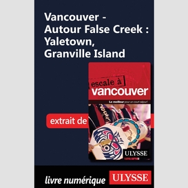Vancouver - autour false creek : yaletown, granville island