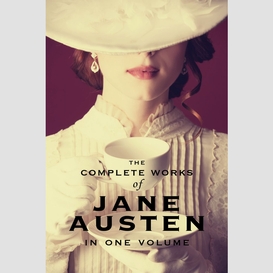 The complete works of jane austen (in one volume) sense and sensibility, pride and prejudice, mansfield park, emma, northanger abbey, persuasion, lady susan, the watson's, sandition, and the complete juvenilia