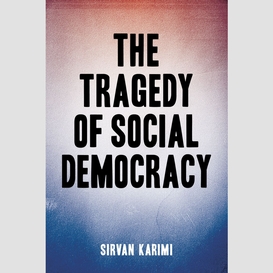 The tragedy of social democracy