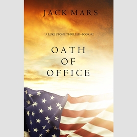 Oath of office (a luke stone thriller--book #2)