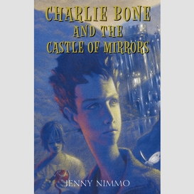 Charlie bone and the castle of mirrors (children of the red king #4)