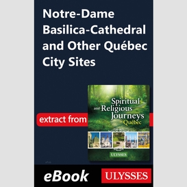 Notre-dame basilica-cathedral and other québec city sites