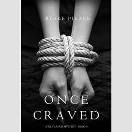 Once craved (a riley paige mystery--book #3)