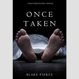 Once taken (a riley paige mystery--book #2)