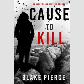 Cause to kill (an avery black mystery--book 1)