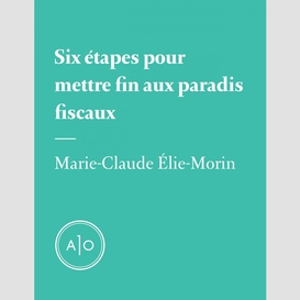 Six étapes pour mettre fin aux paradis fiscaux