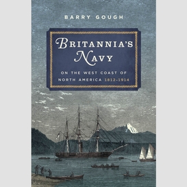 Britannia's navy on the west coast of north america, 1812-1914