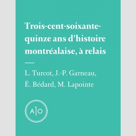 Trois-cent-soixante-quinze ans d'histoire montréalaise, à relais