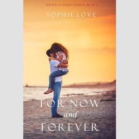 For now and forever (the inn at sunset harbor--book 1)