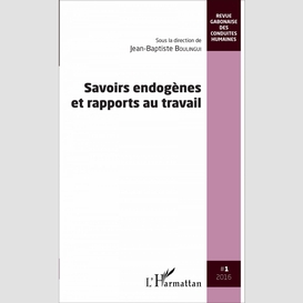 Savoirs endogènes et rapports au travail