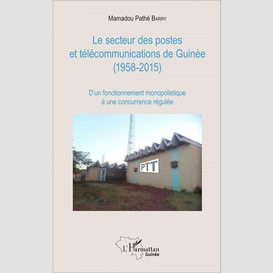 Le secteur des postes et télécommunications de guinée (1958-2015)