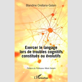 Exercer le langage lors de troubles cognitifs constitués ou évolutifs