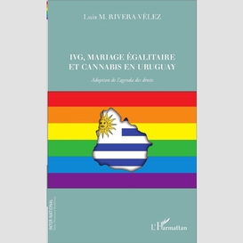 Ivg, mariage égalitaire et cannabis en uruguay