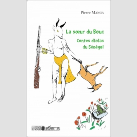 La soeur du bouc. contes diolas du sénégal