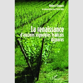 La renaissance d'anciens vignobles français disparus