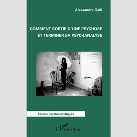 Comment sortir d'une psychose et terminer sa psychanalyse