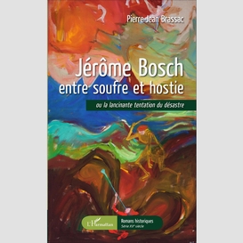 Jérôme bosch entre soufre et hostie