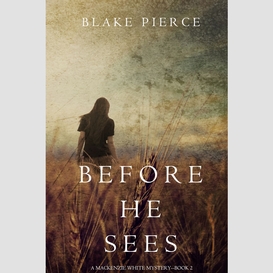 Before he sees (a mackenzie white mystery--book 2)