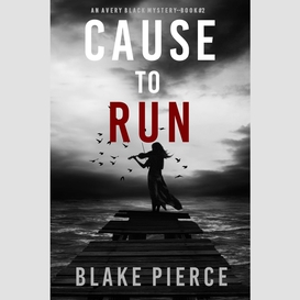 Cause to run (an avery black mystery--book 2)